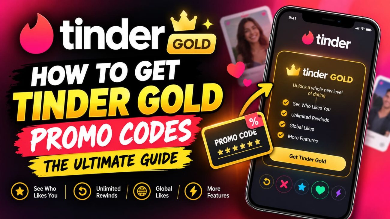 How to Get Free Tinder Gold Promo Codes: The Ultimate Guide